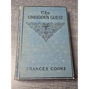 The Unbidden Guest by Frances Cooke 1909 Hardback
